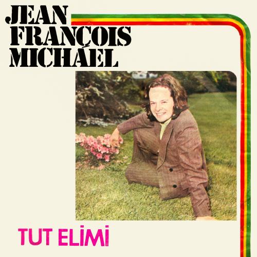 Jean François Michael - Tut Elimi