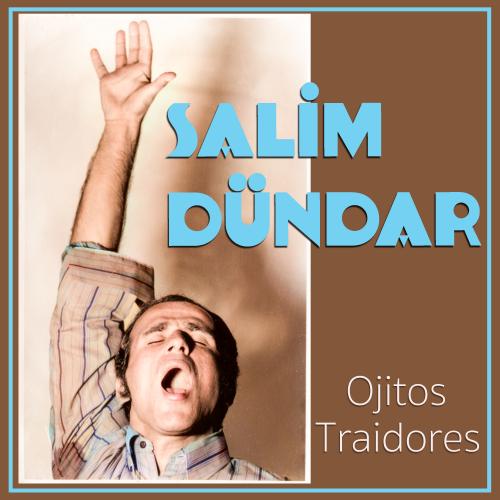 Salim Dündar - Ojitos Traidores